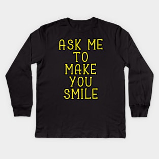 Ask Me To Make You Smile Kids Long Sleeve T-Shirt